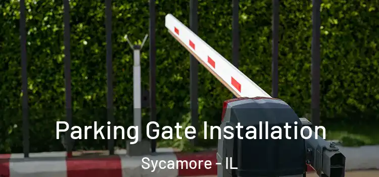  Parking Gate Installation Sycamore - IL