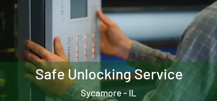  Safe Unlocking Service Sycamore - IL